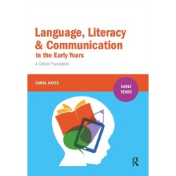 Language, Literacy and Communication in the Early Years: A critical foundation