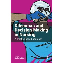 Dilemmas and Decision Making in Nursing: A Practice-based Approach