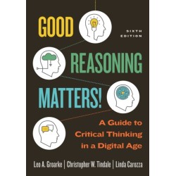 Good Reasoning Matters!: A Guide to Critical Thinking in a Digital Age, Sixth Edition