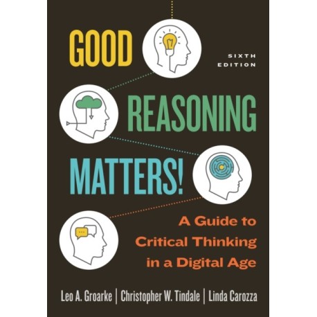 Good Reasoning Matters!: A Guide to Critical Thinking in a Digital Age, Sixth Edition