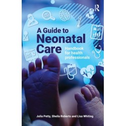 A Guide to Neonatal Care: Handbook For Health Professionals