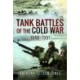 Tank Battles of the Cold War, 1948–1991