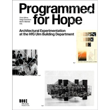 Programmed for Hope: Architectural Experimentation at the HfG Ulm Building Department