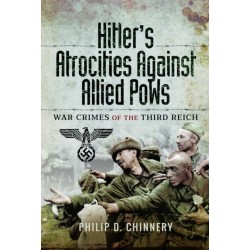 Hitler’s Atrocities against Allied PoWs: War Crimes of the Third Reich