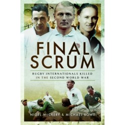 Final Scrum: Rugby Internationals Killed in the Second World War