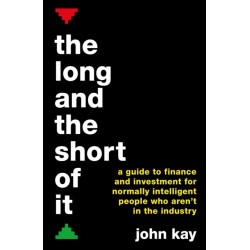 The Long and the Short of It: A guide to finance and investment for normally intelligent people who aren't in the industry
