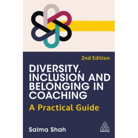 Diversity, Inclusion and Belonging in Coaching: A Practical Guide