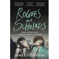 Rogues and Scholars: Boom and Bust in the London Art Market, 1945–2000