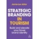 Strategic Branding in Tourism: Build and Elevate Your Travel Brand Identity