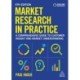 Market Research in Practice: A Comprehensive Guide to Customer Insight and Market Understanding