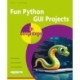 Fun Python GUI Projects in easy steps