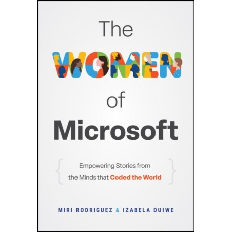 The Women of Microsoft: Empowering Stories from the Minds that Coded the World