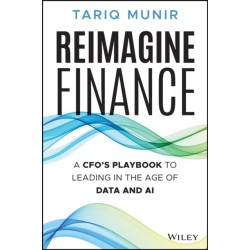 Reimagine Finance: The CFO's Leadership Playbook for the Age of AI, Data, and Digital