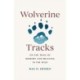 Wolverine Tracks: On the Trail of Memory and Meaning in the Wild