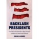 Backlash Presidents: From Transformative to Reactionary Leaders in American History