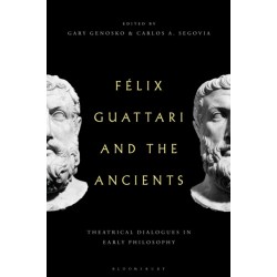 Felix Guattari and the Ancients: Theatrical Dialogues in Early Philosophy