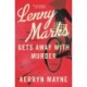 Lenny Marks Gets Away With Murder: or does she?