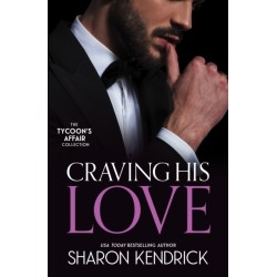 The Tycoon's Affair: Craving His Love: The Billionaire's Defiant Acquisition (Wedlocked!) / the Argentinian's Baby of Scandal / Di Sione's Virgin Mistress