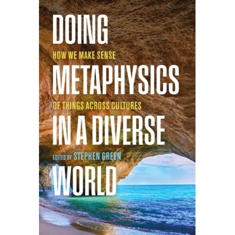 Doing Metaphysics in a Diverse World: How We Make Sense of Things Across Cultures