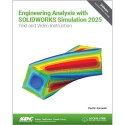 Engineering Analysis with SOLIDWORKS Simulation 2025: Text and Video Instruction
