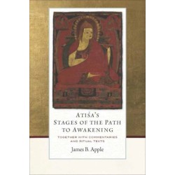 Atisa's Stages of the Path to Awakening: Together with Commentaries and Ritual Texts