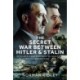 The Secret War Between Hitler and Stalin: Intelligence and Counterintelligence on the Eastern Front