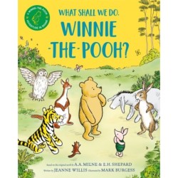 What Shall We Do, Winnie-the-Pooh?: A brand new Winnie-the-Pooh adventure in rhyme, featuring A.A Milne's and E.H Shepard's beloved characters