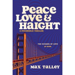Peace, Love and Haight: A Psychedelic Thriller