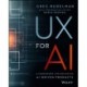 UX for AI: A Framework for Designing AI-Driven Products