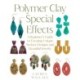 Polymer Clay Special Effects: A Beginner’s Guide to Creating Unique Surface Designs and Beautiful Jewelry