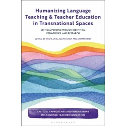 Humanizing Language Teaching and Teacher Education in Transnational Spaces: Critical Perspectives on Identities, Pedagogies, and Research