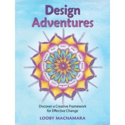 Design Adventures: Discover A Creative Framework for Effective Change