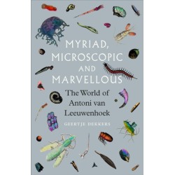 Myriad, Microscopic and Marvellous: The World of Antoni van Leeuwenhoek