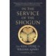 In the Service of the Shogun: The Real Story of William Adams