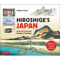 Hiroshige's Japan: On the Trail of the Great Woodblock Print Master - A Modern-day Artist's Journey on the Old Tokaido Road