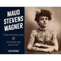 Maud Stevens Wagner: The Mona Lisa of American Tattoo