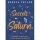 Secrets of Saturn: Decipher Its Messages to Take Control of Your Life