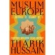 Muslim Europe: A Journey in Search of a Fourteen Hundred Year History