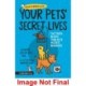 Your Pets’ Secret Lives: The Truth Behind Your Pets' Wildest Behaviours