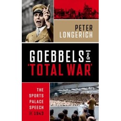 Goebbels and 'Total War': The Sports Palace Speech of 1943
