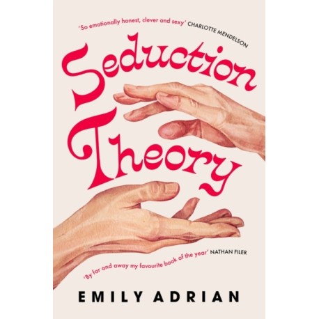 Seduction Theory: The smart, funny, delicious campus novel that everyone is talking about