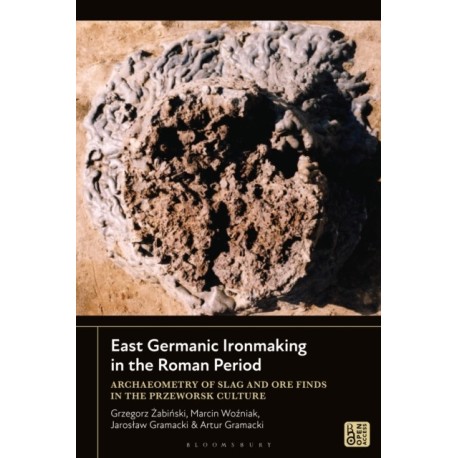 East Germanic Ironmaking in the Roman Period: Archaeometry of Slag and Ore Finds in the Przeworsk Culture