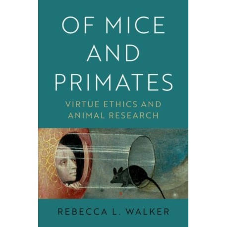 Of Mice and Primates: Virtue Ethics and Animal Research
