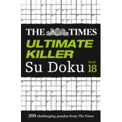 The Times Ultimate Killer Su Doku Book 18: 200 of the Deadliest Su Doku Puzzles