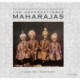 The Unforgettable Maharajas: One Hundred and Seventy-Five Years of Photography