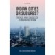 Indian Cities or Suburbs?: Trends and Causes of Suburbanization