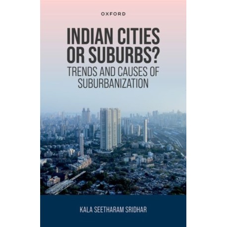 Indian Cities or Suburbs?: Trends and Causes of Suburbanization