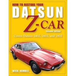 How to Restore Your Datsun Z-Car, Updated: Covers Datsun 240Z, 260Z, and 280Z