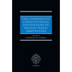 The Comparative Constitutional Foundations of Private-Public Arbitration