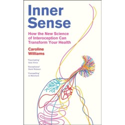 Inner Sense: How the New Science of Interoception Can Transform Your Health